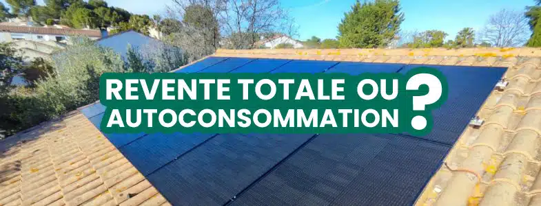 Revente totale ou autoconsommation photovoltaïque